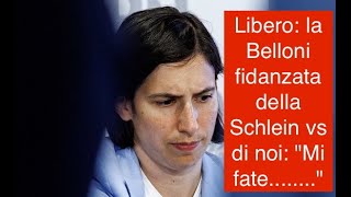 Libero la Belloni fidanzata della Schlein vs di noi quotMi fatequot [upl. by Vevine645]