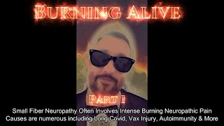 Burning Alive With Small Fiber Neuropathy Part One [upl. by Melba]