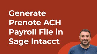 How to Generate a Prenote Test ACH Direct Deposit Payroll Bank File in Sage Intacct Construction [upl. by Acillegna182]