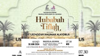 🔴HUBABAH TIFLAH  KAJIAN RUTIN MT MUSLIMAH MASJID AL IKHWAN BERSAMA UstadzahHalimahAlaydrusChannel [upl. by Gavin139]