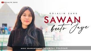 Sawan Beeto Jaye  Shafqat Amanat Ali  Raw Cover  Rojalin Sahu [upl. by Sell673]