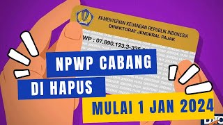 NPWP cabang di Hapus Mulai 1 Januari 2024 rudikonsultan NITKU npwpcabang jadiNITKU [upl. by Trescott]