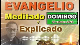 Domingo 27 de OCTUBRE 2024  Evangelio meditado y explicado [upl. by Amitak130]