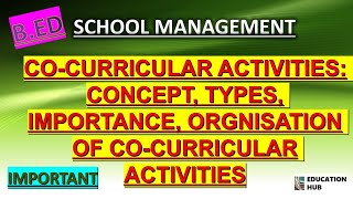 COCURRICULAR ACTIVITIES CONCEPT TYPES IMPORTANCE ORGANISATION OF COCURRICULAR ACTIVITIES BED [upl. by Eiddet]