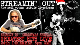 Streamin Out 19 GREATEST HITS LIVE XMAS EVE SPECIAL Neil Young tribute livestream [upl. by Ware988]