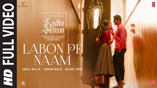 Labon Pe Naam Full Video Radhe Shyam  Prabhas Pooja H  Amaal Mallik Armaan Malik Rashmi Virag [upl. by Nwahsit396]