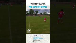 Whitley Bay FC • Pre Season Goals pt1 Football nonleague howaythebay whitleybay whitleybayfc [upl. by Els]