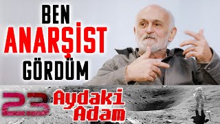 Ben Anarşist Gördüm Gün Zileli  Aydaki Adam İlker Canikligil  B23 [upl. by Namaan]