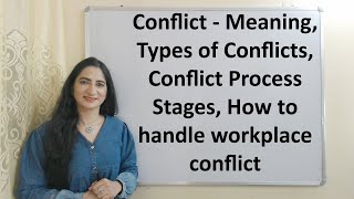 Conflict  Meaning Types of Conflicts Conflict Process Stages How to handle workplace conflict [upl. by Watters]