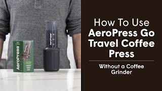 How to Use AeroPress Go Travel Coffee Press  I Dont Own a Grinder [upl. by Victor524]