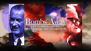 Bombs Away LBJ Goldwater and the 1964 Campaign That Changed it All preview [upl. by Eenattirb]