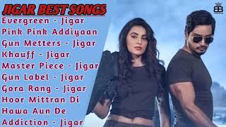 Jigar All Song Punjabi  Jigar Jukebox  Jigar Non Stop Hits Collection  Top Punjabi Mp3 Songs New [upl. by Aifoz409]