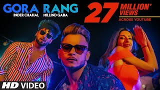 Gora Rang Inder Chahal Millind Gaba  Rajat Nagpal  Nirmaan  Shabby  Latest Punjabi Songs 2019 [upl. by Merrill900]