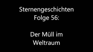 Sternengeschichten Folge 56 Der Müll im Weltraum [upl. by Rosol]