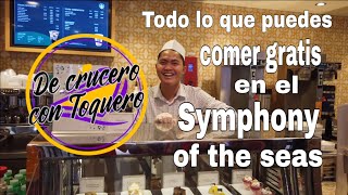 Symphony oh the seas Todos los lugares en los que puedes comer gratis De Crucero con Toquero [upl. by Flodnar]