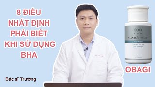 Review BHA của OBAGI 8 LƯU Ý quan trọng khi sử dụng BHA  Bác sĩ Trường [upl. by Eeliram]