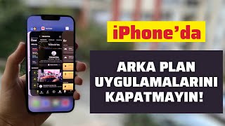 İPHONEDA ARKA PLAN UYGULAMALARINI KAPATMAYIN [upl. by Aicak]