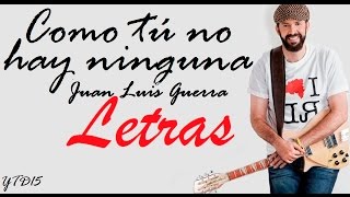 Como tú no hay ningunaLa travesía Juan Luis Guerra LETRA [upl. by Eeresed]