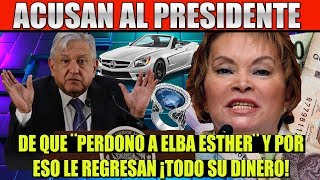 AMLO ES ACUSADO ¡DE DARLE A ELBA ESTHER GORDILLO TODOS SUS BIENES CONFISCADOS [upl. by Shaun706]