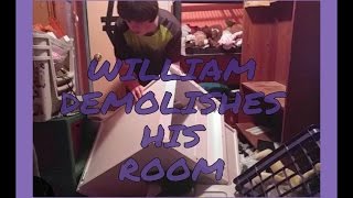 WILLIAM DEMOLISHES HIS ROOM [upl. by Somisareg658]