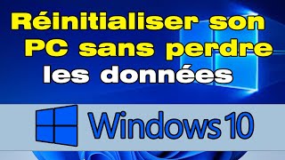 Comment réinitialiser son pc Windows 10 sans perdre les données et les fichiers [upl. by Redmond]