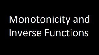 Monotonicity and Inverse Functions [upl. by Lerrehs421]