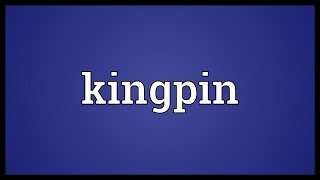 Kingpin Meaning [upl. by Gaudette108]