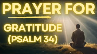 Psalm 34 Powerful Prayer For Gratitude and Trust in God [upl. by Ruhl849]