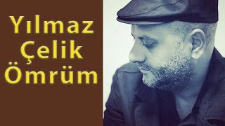 Yılmaz Çelik ömrüm [upl. by Asereht]