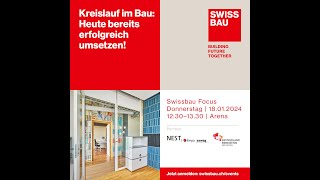 Kreislauf im Bau Heute bereits erfolgreich umsetzen  Swissbau Focus 2024 [upl. by Noved]