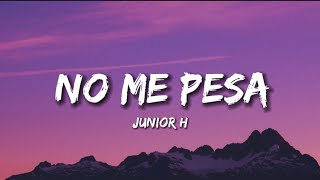 Junior H  No Me Pesa LetraLyrics 2023 [upl. by Adnahsat]