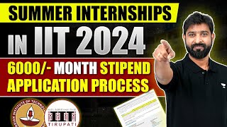 Summer Internships In IIT 2024  6000 Per Month Stipend Application Process [upl. by Gerald]