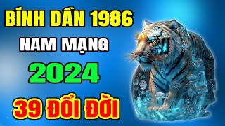 Tử Vi Tuổi Bính Dần 1986 Nam Mạng Năm 2024 Vượt Qua Vận Hạn Phất Lên Làm ĐẠI GIA ĐỔI ĐỜI  TVV [upl. by Violeta]