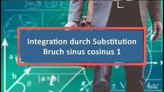 Integration durch Substitution Bruch sinus cosinus 1 [upl. by Colette358]