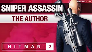 HITMAN 2  quotThe Authorquot Sniper Assassin Challenge [upl. by Nylireg405]