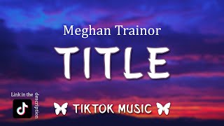 Meghan Trainor  Title Lyrics this an invitation to kiss my ass goodbye TikTok Song itslekah [upl. by Kiki]