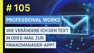 105 FinanzmanagerApp Wie verändere ich den Text in der Email zur FinanzmanagerApp [upl. by Affrica]