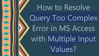 How to Resolve Query Too Complex Error in MS Access with Multiple Input Values [upl. by Anyel]