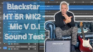 Blackstar HT 5R MK2  Mic V D I Sound Test [upl. by Nivri]