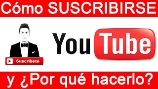 Como Suscribirse a un canal de Youtube ¿y por qué hacerlo  SUSCRÍBETE [upl. by Pros]