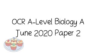 OCR ALevel A Biology June 2020 Paper 2 Walkthrough and Tutorial [upl. by Anglo]