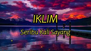 IKLIM  SERIBU KALI SAYANG LIRIK [upl. by Norword]