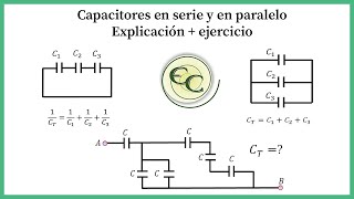 02 capacitores en serie y paralelo explicación  ejercicio [upl. by Namlaz245]