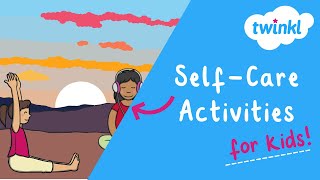 ❤️ SelfCare Activities for Students  What is SelfCare  Twinkl USA [upl. by Hutson]