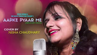 Aapke Pyaar Me Unplugged Version  Nisha Choudhary  Alka Yagnik HKF [upl. by Nibuz298]