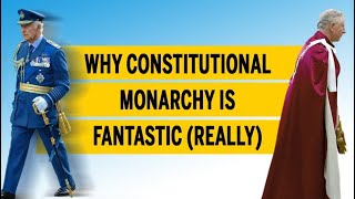 Why constitutional monarchy is fantastic really [upl. by Johen43]