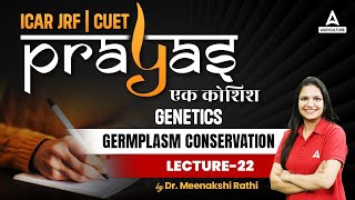 Germplasm Conservation  Lecture 22  Plant Science for ICAR JRF and CUET  Prayas By Meenakshi [upl. by Trudi]