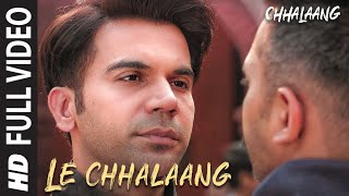 Chhalaang Le Chhalaang Full Video Rajkummar R Nushrratt  Daler Mehndi Hitesh Sonik Luv Ranjan [upl. by Quiteris]