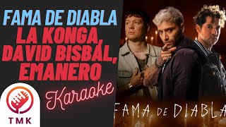 KARAOKE La Konga David Bisbal Emanero  FAMA DE DIABLA  INSTRUMENTAL  LETRA [upl. by Ronica]