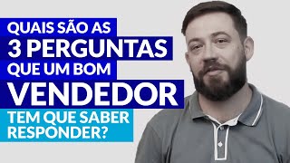 Quais são as 3 perguntas que um bom vendedor deve saber responder [upl. by Benilda]